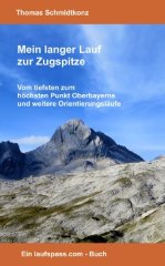 ebook Mein langer Lauf zur Zugspitze: Vom tiefsten zum hchsten Punkt Oberbayerns und weitere Orientierungslufe