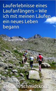 ebook Lauferlebnisse eines Laufanfängers - Wie ich mit meinen Läufen ein neues Leben begann