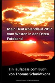 Mein Deutschlandlauf 2017 vom Westen in den Osten - Fotoband: 1160 km zu Fuß vom westlichsten zum östlichsten Punkt Deutschlands
