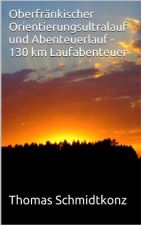 ebook Oberfränkischer Orientierungsultralauf und Abenteuerlauf - 130 km Laufabenteuer